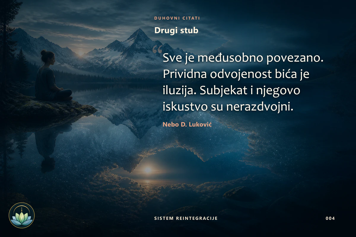 Drugi stub. Sve je međusobno povezano. Prividna odvojenost bića je iluzija. Subjekat i njegovo iskustvo su nerazdvojni. Nebo D. Luković