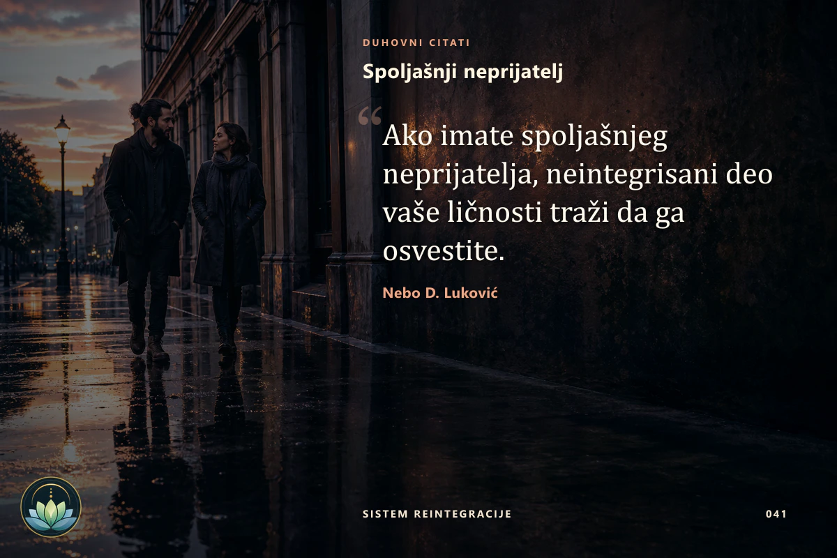 Spoljašnji neprijatelj. Ako imate spoljašnjeg neprijatelja, neintegrisani deo vaše ličnosti traži da ga osvestite. Nebo D. Luković
