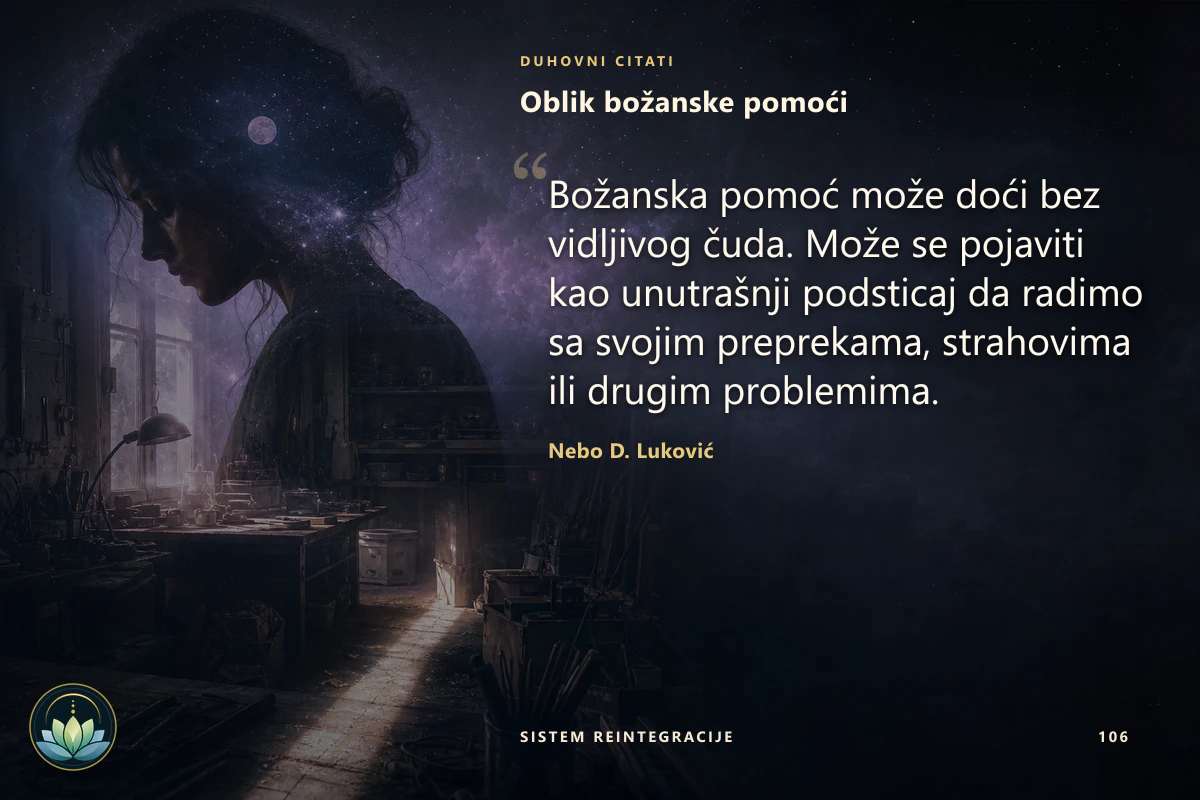 Oblik božanske pomoći. Božanska pomoć može doći bez vidljivog čuda. Može se pojaviti kao unutrašnji podsticaj da radimo sa svojim preprekama, strahovima ili drugim problemima. Nebo D. Luković
